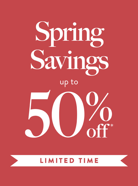 Spring Savings up to 50% Off